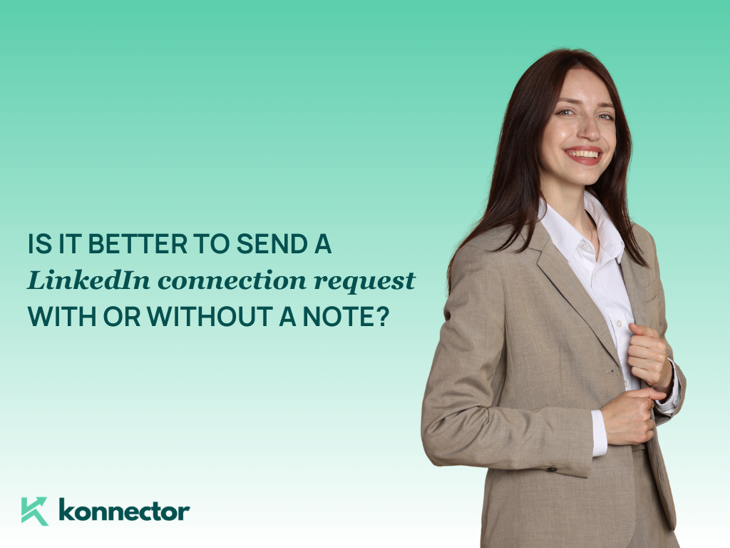 Is it better to send a LinkedIn connection request [with or without a note]?