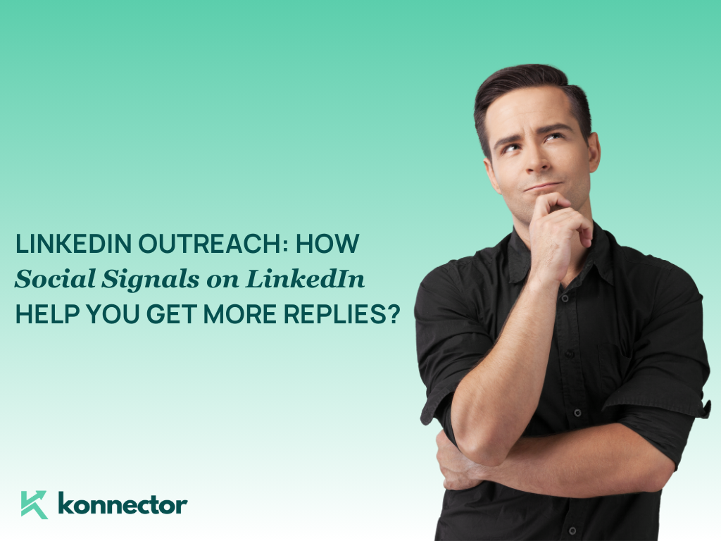 LinkedIn Outreach: How Social Signals on LinkedIn Help You Get More Replies?