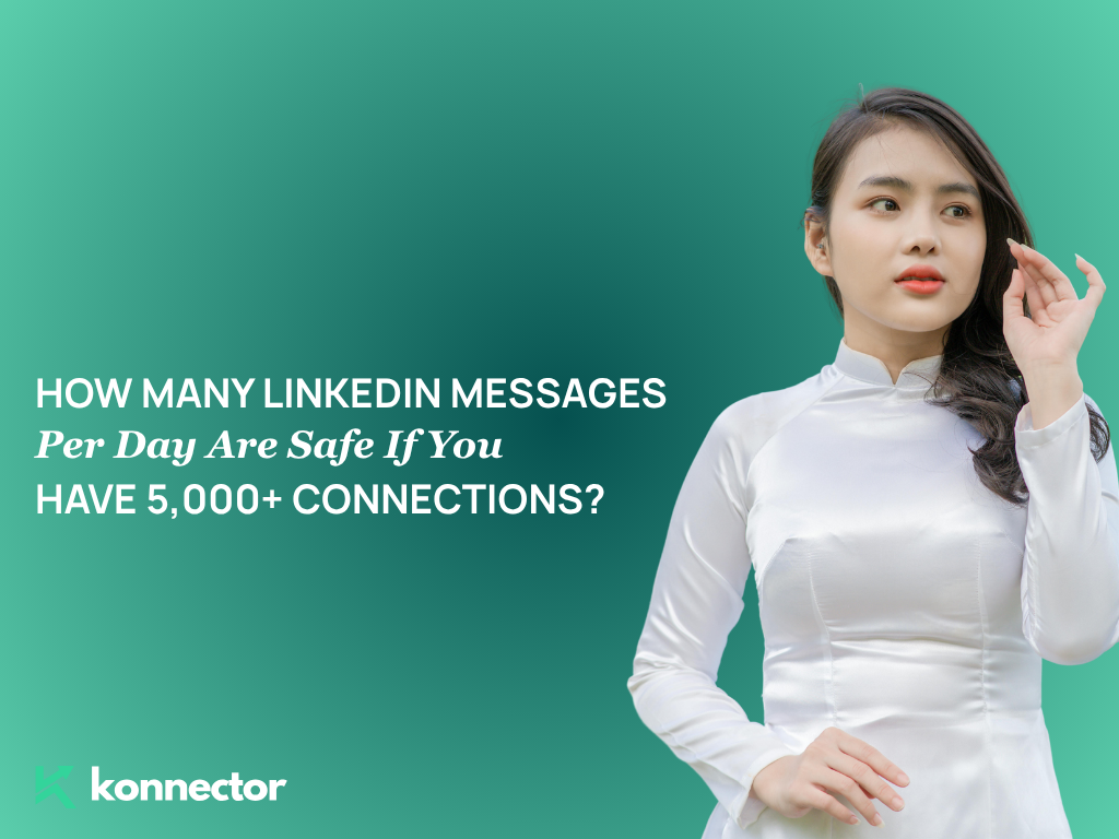 How Many LinkedIn Messages Per Day Are Safe If You Have 5,000+ Connections?