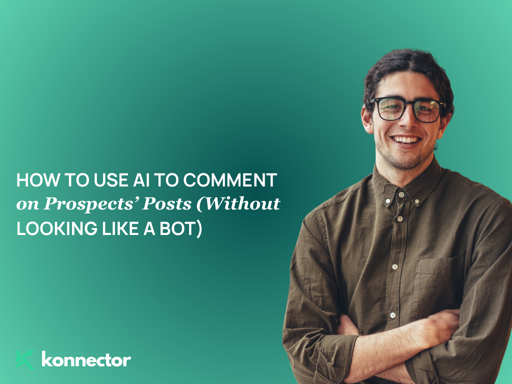 How to Use AI to Comment on Prospects’ Posts [Without Looking Like a Bot]