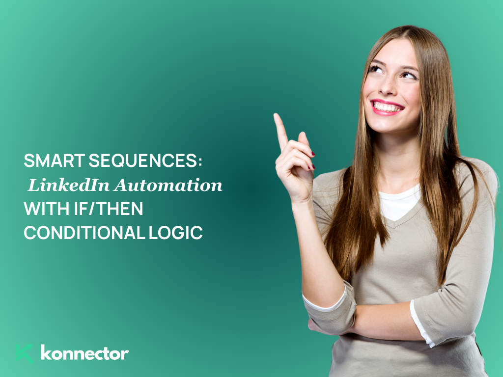 Konnector.AI Smart Sequences [LinkedIn Automation with If/Then Conditional Logic]