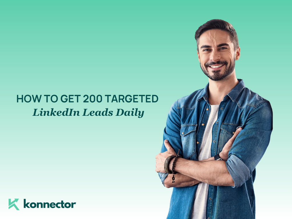 How to Get 200 Targeted LinkedIn Leads Daily [Starting This Week]