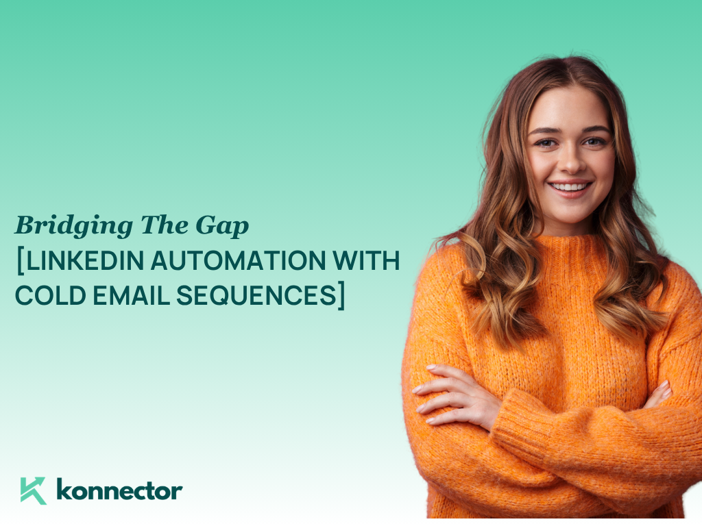 Bridging The Gap [LinkedIn Automation with Cold Email Sequences]