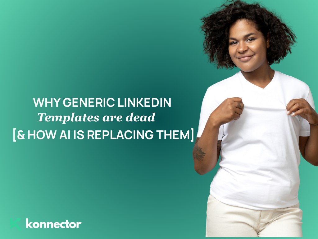 Why Generic LinkedIn Templates Are Dead [And How AI Is Replacing Them]
