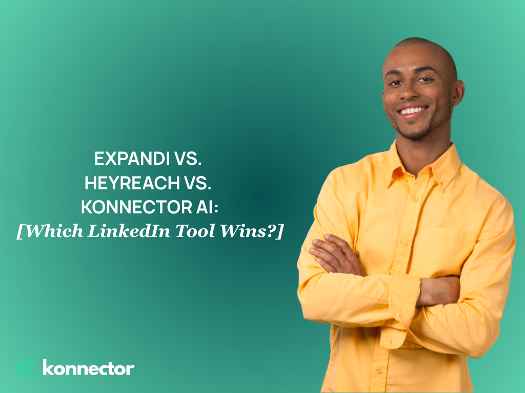 Expandi vs. HeyReach vs. Konnector: Which LinkedIn Tool Actually Wins?