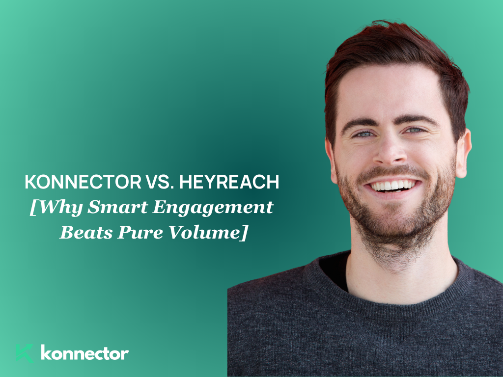 Konnector vs. HeyReach [Why Smart Engagement Beats Pure Volume]
