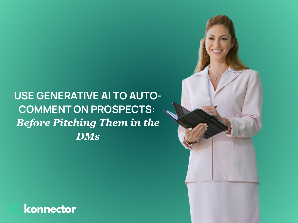 How to Use Generative AI to Auto-Comment on Prospects’ Posts [Before Pitching Them in the DMs]